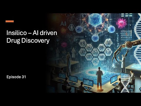 Episode 31 - Insilico - AI for Drug Discovery